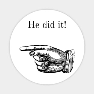 He did it! A funny design on blame throwing! Blame game. Magnet